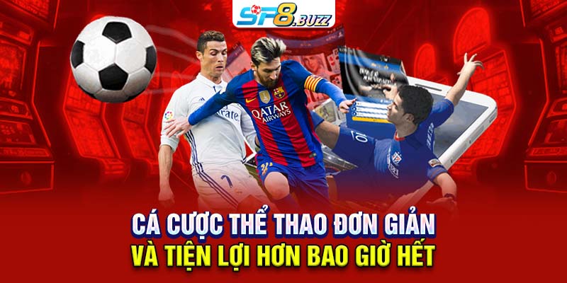 Cá cược thể thao đơn giản và tiện lợi hơn bao giờ hết