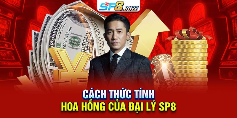 Cách thức tính hoa hồng của đại lý SP8