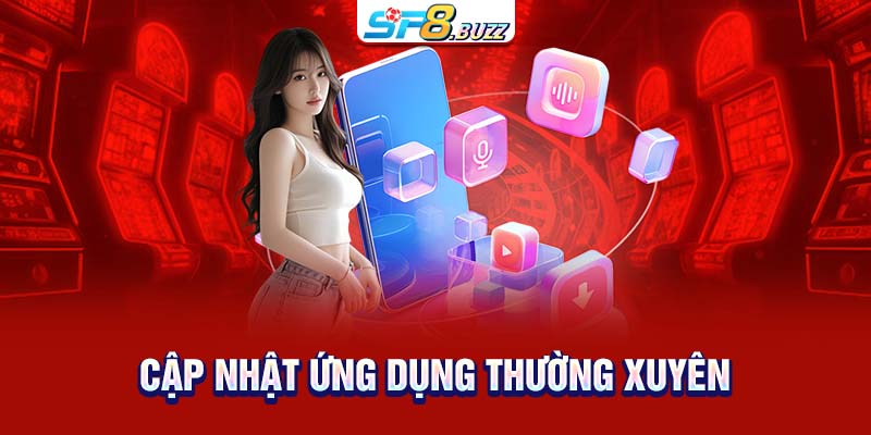 Cập nhật ứng dụng thường xuyên