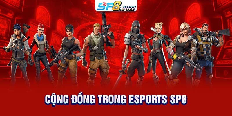 Cộng đồng trong Esports SP8