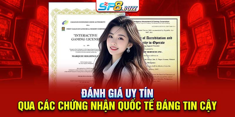Đánh giá uy tín qua các chứng nhận quốc tế đáng tin cậy