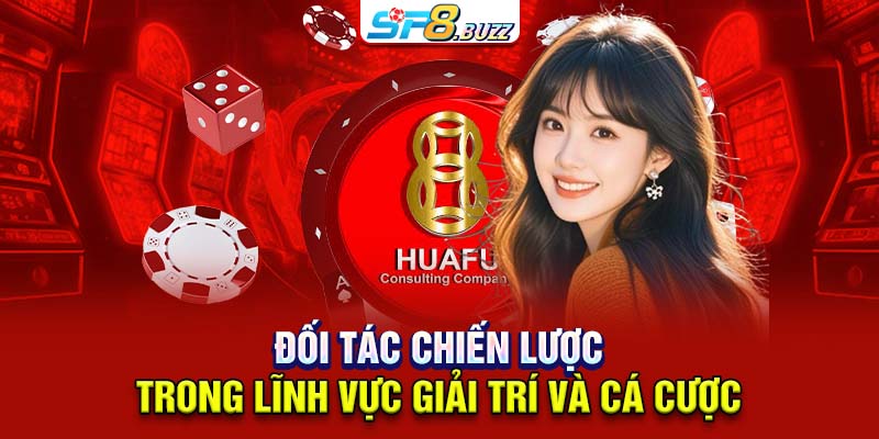 Đối tác chiến lược trong lĩnh vực giải trí và cá cược