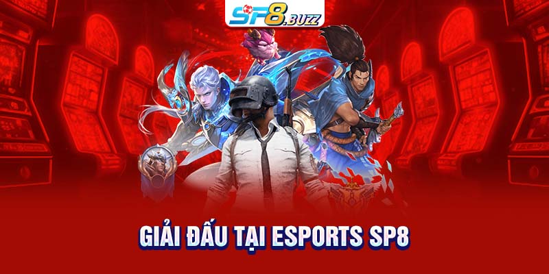 Giải đấu tại Esports SP8