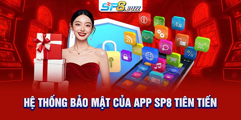 Hệ thống bảo mật của app SP8 tiên tiến