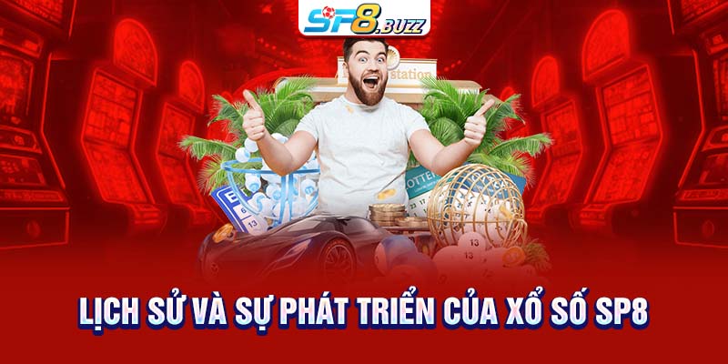 Lịch sử và sự phát triển của xổ số SP8