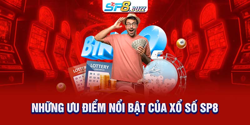 Những ưu điểm nổi bật của xổ số SP8