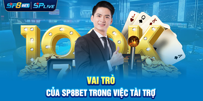 Vai trò của SP8BET trong việc tài trợ