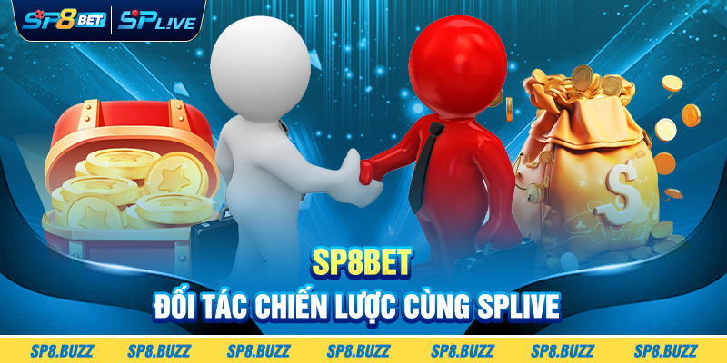 SP8BET - Đối Tác Chiến Lược Cùng SPLIVE
